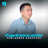 Песня Sanjarbek Hamzayev - O'zgarib ketma do'stim