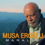 Песня Musa Eroğlu - Maralım Uyan