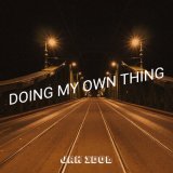 Песня Jah Idol - Doing My Own Thing