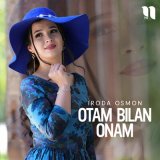 Песня Iroda Osmon - Otam bilan onam