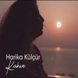 Песня Harika Külçür - Kahve