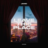 Песня Janic - Leave This Place