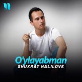 Песня Shuxrat HaliLove - O'ylayabman