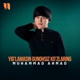 Песня Muhammad Ahmad - Yig'lamasin gunohsiz ko'zlaring