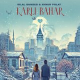 Песня Aynur Polat & Bilal Sonses - Karlı Bahar