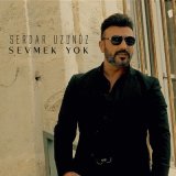 Песня Serdar Uzunöz - Sevmek Yok