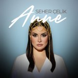 Песня Seher Çelik - Anne