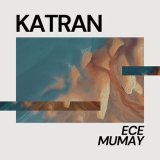 Песня Ece Mumay - Katran