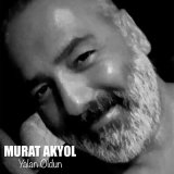 Песня Murat Akyol - Yalan Oldun