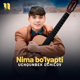 Песня Uchqunbek Ochilov - Nima bo'lyapti