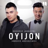 Песня Шохруз Абадия, Жамшид Абдуазимов - Oyijon