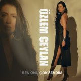 Песня Özlem Ceylan - Ben Onu Çok Sevdim