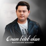 Песня Rustamjon Xusanov - Onam betob ekan