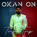 Песня Okan On - Trip Trip