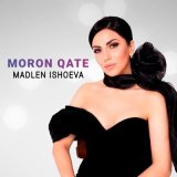 Песня Madlen Ishoeva - Moron qate