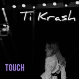 Песня Ti Krash - Touch