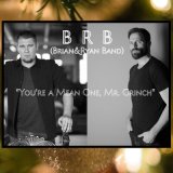 Песня Brian and Ryan Band - You're A Mean One, Mr. Grinch