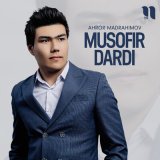 Песня Ahror Madrahimov - Musofir dardi