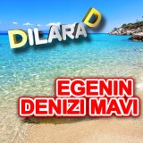 Песня Dilara D - Egenin denizi mavi