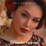 Песня Lola Ahmedova - Qo'limdan kelmaydi