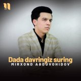 Песня Mirxond Abduvohidov - Dada davringiz suring