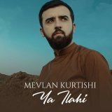 Песня Mevlan Kurtishi - Ya Ilahi