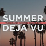 Песня Vadim Adamov, Hardphol, Julia Milows - Summer deja vu