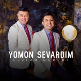 Песня ELDIDO guruhi - Yomon sevardim