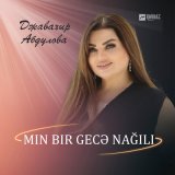 Песня Джавахир Абдулова - Min bir gecə nağili