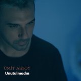 Песня Ümit Aksoy - Unutulmadın