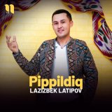 Песня Lazizbek Latipov - Pippildiq