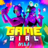 Песня M&A - GAME GIRL