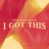 Песня Phill Loud, Skryme - I Got This