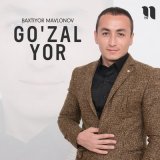 Песня Baxtiyor Mavlonov - Go'zal yor