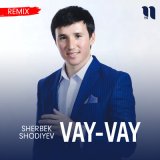 Песня Sherbek Shodiyev - Vay-vay (remix)