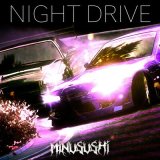 Песня MINUSUSHI - NIGHT DRIVE