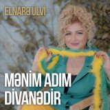 Песня Elnarə Ülvi - Mənim Adım Divanədir