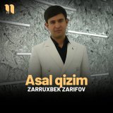 Песня Zarruxbek Zarifov - Asal qizim