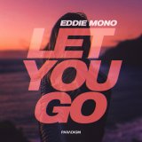 Песня Eddie Mono - Let You Go