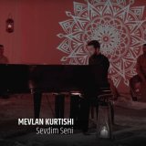 Песня Mevlan Kurtishi - Sevdim Seni