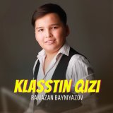 Песня Ramazan Bayniyazov - Klasstin qizi