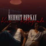 Песня Mehmet Berkay - Kırmızı Koltuğumda