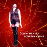 Песня Özlem Dilaver - Sonuna Kadar