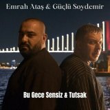 Песня Emrah Ataş & Güçlü Soydemir - Bu Gece Sensiz & Tutsak