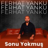 Песня Ferhat Yanku - Sonu Yokmuş