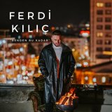 Песня Ferdi Kılıç - Benden Bu Kadar