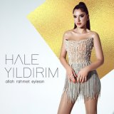 Песня Hale Yıldırım - Allah Rahmet Eylesin