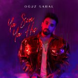 Песня Oğuz Saral - Ya Sen Ya Hiç