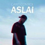 Песня Aslai - Can't Control