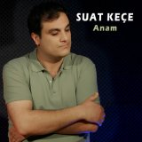 Песня Suat Keçe - Anam